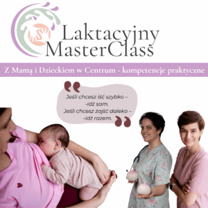Laktacyjny MasterClass - Z Mamą i Dzieckiem w Centrum - kompetencje praktyczne WPISOWE